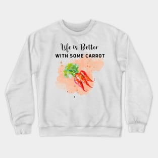 Life is better with some carrots! light version Crewneck Sweatshirt